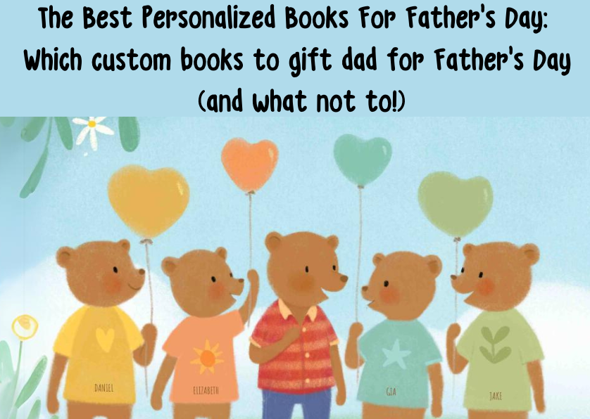 The Best Personalized Books For Father’s Day: Which custom books to gift dad for Father’s Day (and what not to!)