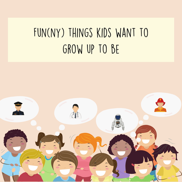 Fun(ny) things kids want to grow up to be