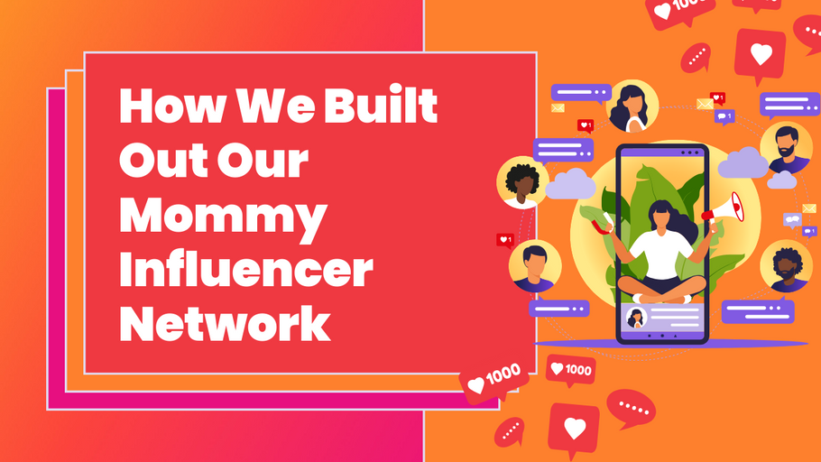 How We Built Out Our Mommy Influencer Network