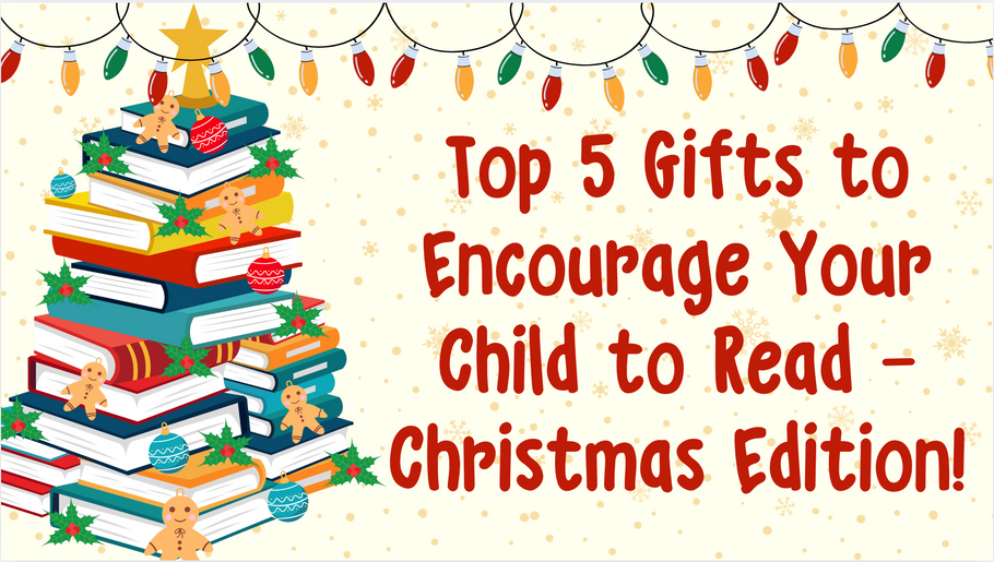 Top 5 Gifts to Encourage Your Child to Read